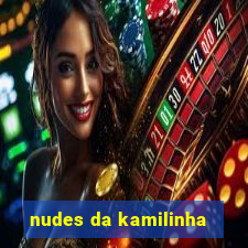 nudes da kamilinha